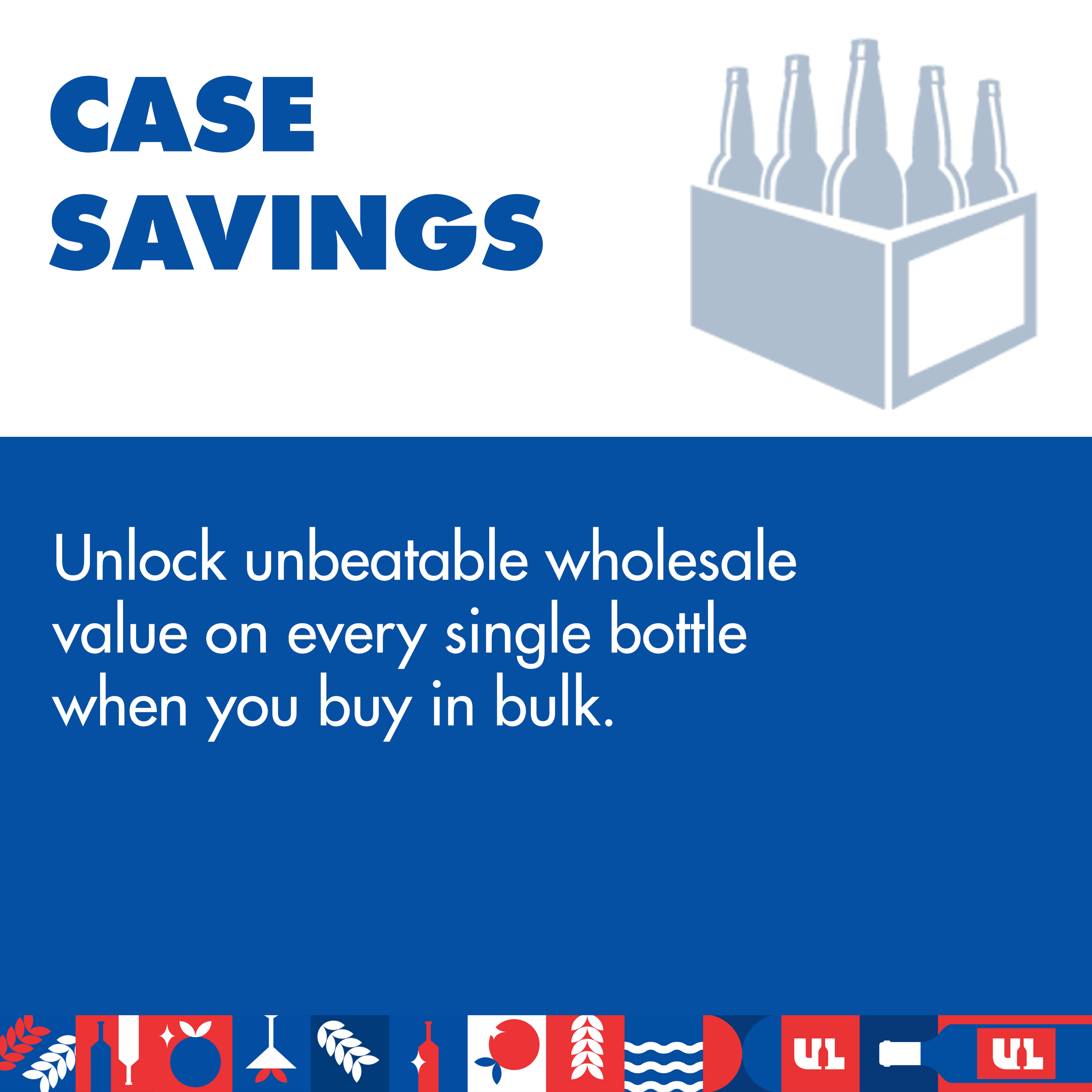 Case Savings - Unlock unbeatable wholesale value on every single bottle when you buy in bulk.